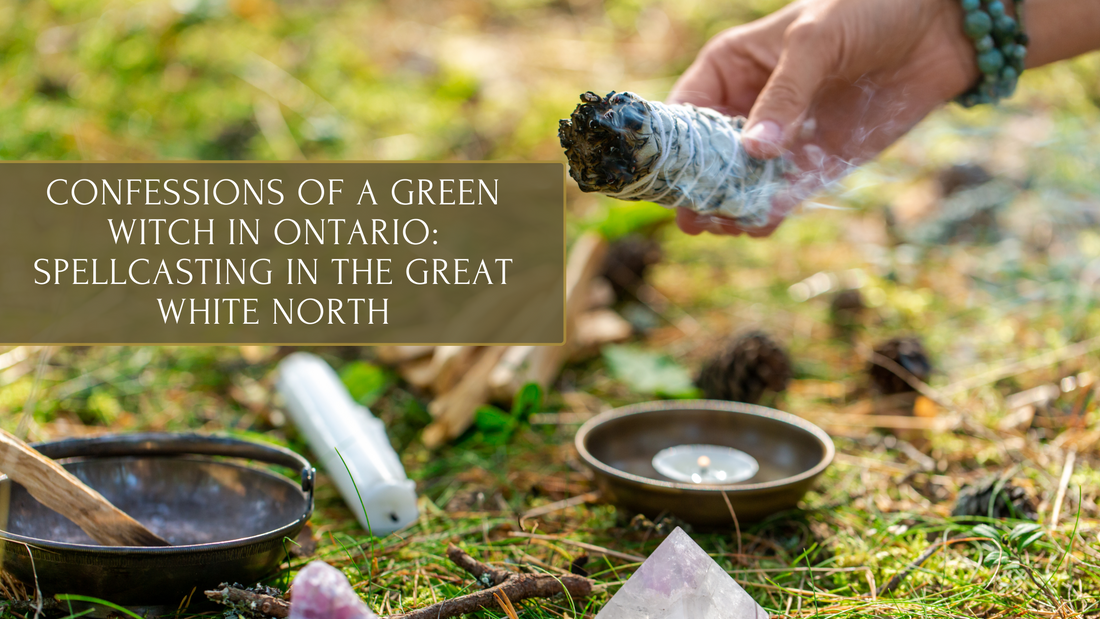 Confessions of a Green Witch in Ontario: Spellcasting in the Great White North